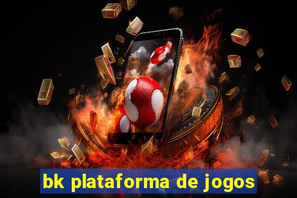 bk plataforma de jogos